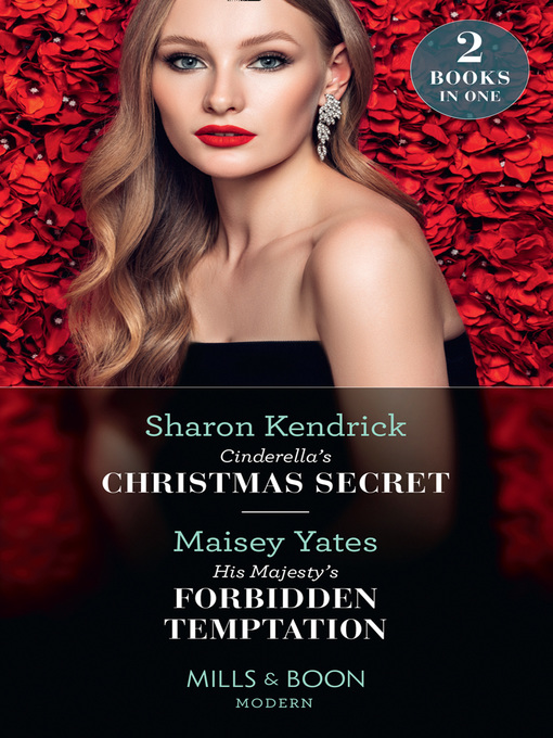 Title details for Cinderella's Christmas Secret / His Majesty's Forbidden Temptation by Sharon Kendrick - Available